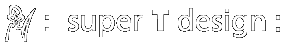 Super T design